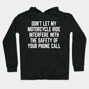 Don't let my Motorcycle Ride Interfere Funny Hoodie